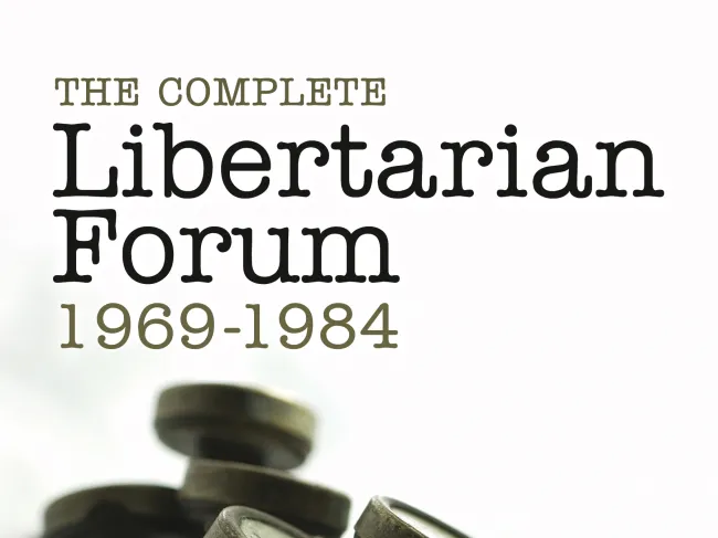 The Complete Libertarian Forum edited by Murray Rothbard